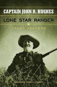 bokomslag Captain John R. Hughes, Lone Star Ranger