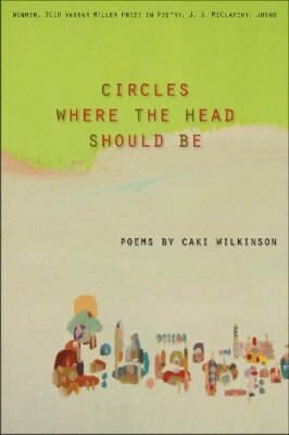 Caki Wilkinson - Circles Where Heads Should Be, Häftad