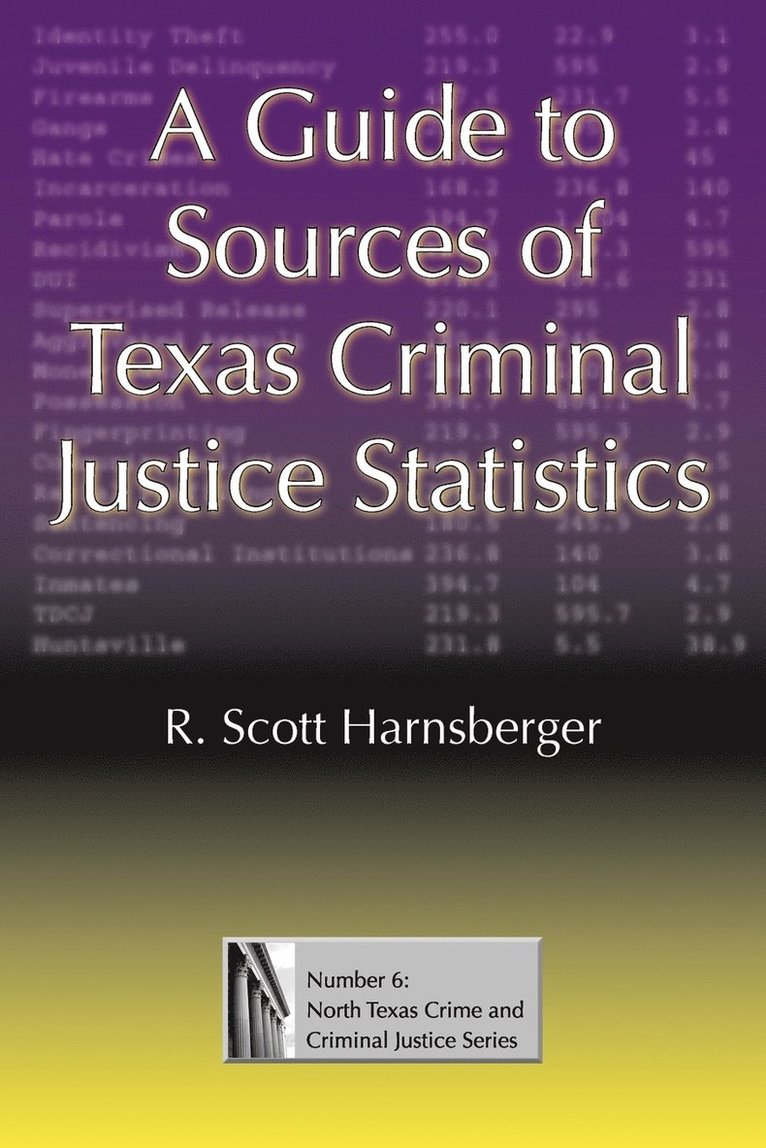 A Guide to Sources of Texas Criminal Justice Statistics 1