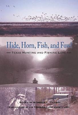 Kenneth L. Untiedt - Hide, Horn, Fish, and Fowl, Inbunden