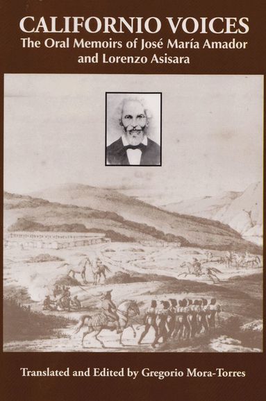 Gregorio Mora-Torres, Gregorio Mora-Torres - Californio Voices: the Oral Memoirs of José María Amador and Lorenzo Asisara, Häftad