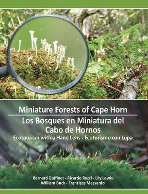 Bernard Goffinet, Ricardo Rozzi, Lily Lewis, William Buck, Francisca Massardo - Miniature Forests of Cape Horn, Häftad