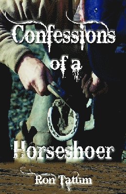 Ron Tatum - Confessions of a Horseshoer, Inbunden