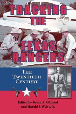 Bruce A. Glasrud, Harold J. Weiss Jr. - Tracking the Texas Rangers, Inbunden