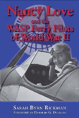 Sarah Byrn Rickman - Nancy Love and the WASP Ferry Pilots of World War II, Häftad