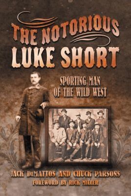 Jack DeMattos, Chuck Parsons - Notorious Luke Short, Inbunden