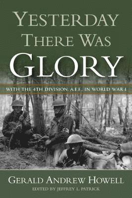 Gerald Andrew Howell, Jeffrey L Patrick, Jeffrey L. Patrick - Yesterday There Was Glory, Inbunden