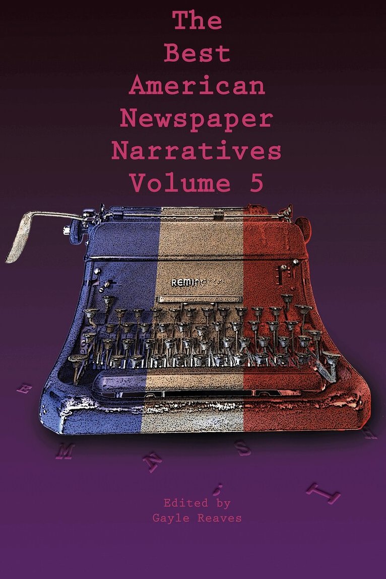 Gayle Reaves - Best American Newspaper Narratives, Volume 5, Häftad