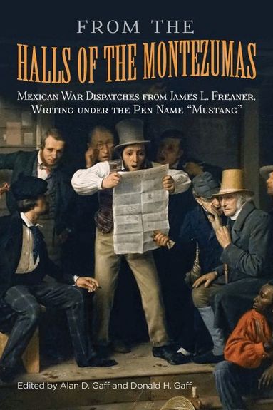 Alan D. Gaff, Donald H. Gaff - From the Halls of the Montezumas, Inbunden