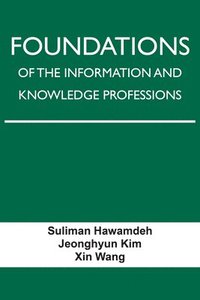 bokomslag Foundations of the Information and Knowledge Professions