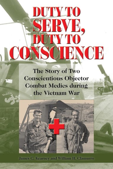 James C. Kearney, William H Clamurro - Duty to Serve, Duty to Conscience, Inbunden