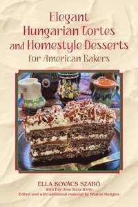 bokomslag Elegant Hungarian Tortes and Homestyle Desserts for American Bakers Volume 6