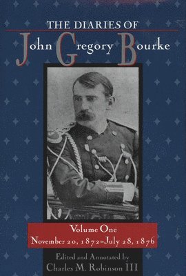 Charles M. Robinson - Diaries of John Gregory Bourke, Volume 1, Häftad