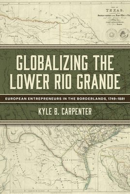 bokomslag Globalizing the Lower Rio Grande Volume 2