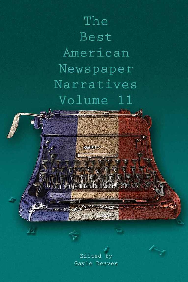 Gayle Reaves - Best American Newspaper Narratives, Volume 11, Häftad