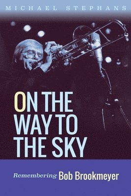 bokomslag On the Way to the Sky: Remembering Bob Brookmeyer Volume 20