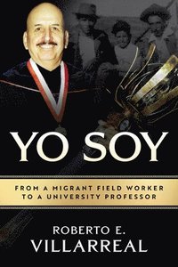 bokomslag Yo Soy: From a Migrant Field Worker to a University Professor Volume 14