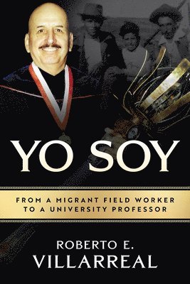 bokomslag Yo Soy: From a Migrant Field Worker to a University Professor Volume 14