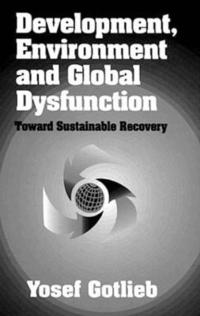 bokomslag Development, Environment, and Global DysfunctionToward Sustainable Recovery