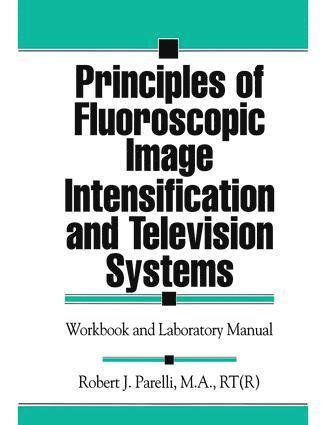 Robert J. Parelli - Principles of Fluoroscopic Image Intensification and Television Systems, Häftad