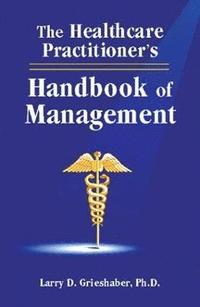 bokomslag The Healthcare Practitioner's Handbook of Management