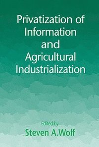 bokomslag Privatization of Information and Agricultural Industrialization