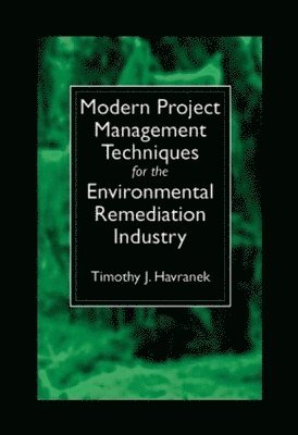 Modern Project Management Techniques for the Environmental Remediation Industry 1