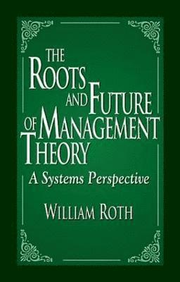 Roots and Future of Management Theory
