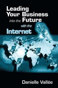 bokomslag Leading Your Business into the Future with the Internet