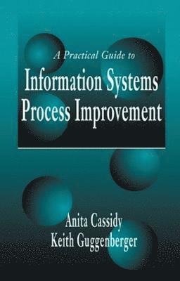Anita Cassidy, Keith Guggenberger - Practical Guide to Information Systems Process Improvement, Inbunden