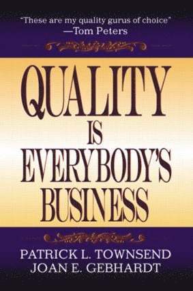 Patrick L. Townsend, Joan E. Gebhardt, USA) Townsend, Patrick L (Consultant, Holden, Massachusetts, USA) Gebhardt, Joan E (Consultant, Holden, Massachusetts, Patrick L Townsend, Joan E Gebhardt - Quality is Everybody's Business, Inbunden