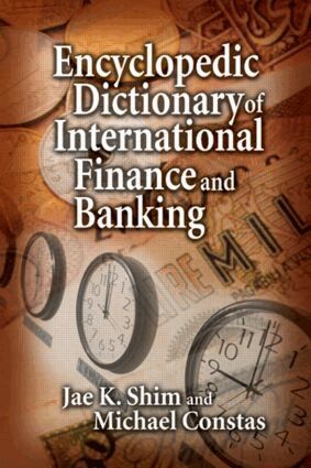 Jae K. Shim, Michael Constas - Encyclopedic Dictionary of International Finance and Banking, Inbunden