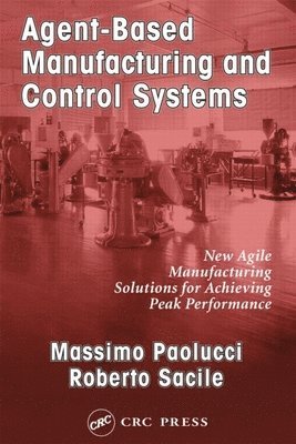 Agent-Based Manufacturing and Control Systems 1