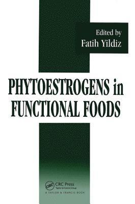 Fatih Yildiz, Turkey) Yildiz, Fatih (Middle East Technical University, Ankara - Phytoestrogens In Functional Foods, Inbunden