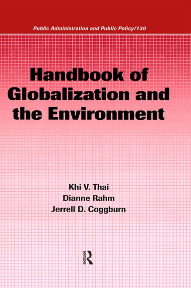 Khi V. Thai, Dianne Rahm, Jerrell D. Coggburn - Handbook of Globalization and the Environment, Inbunden