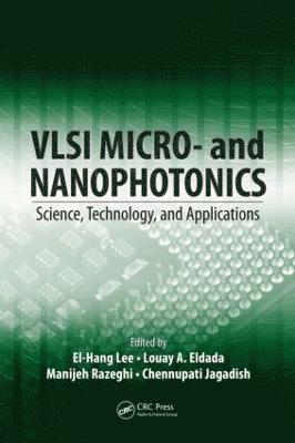 El-Hang Lee, Louay Eldada, Manijeh Razeghi, Chennupati Jagadish, USA) Eldada, Louay (HelioVolt Corporation, Austin, Texas, USA) Razeghi, Manijeh (Northwestern University, Evanston, Illinois - VLSI Micro- and Nanophotonics, Inbunden