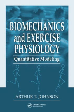 Arthur T. Johnson - Biomechanics and Exercise Physiology, Inbunden