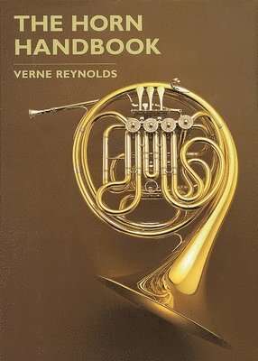 Verne Reynolds - Horn Handbook, Inbunden