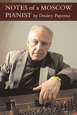 Dmitry Paperno - Notes of a Moscow Pianist, Inbunden