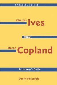 bokomslag Charles Ives and Aaron Copland - A Listener's Guide