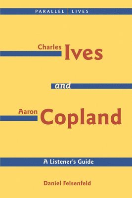 bokomslag Charles Ives and Aaron Copland - A Listener's Guide