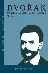 bokomslag Dvorak: Romantic Music's Most Versatile Genius