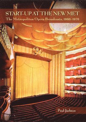 bokomslag Start-Up at the New Met: The Metropolitan Opera Broadcasts 1966-1976