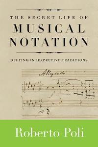 bokomslag The Secret Life of Musical Notation