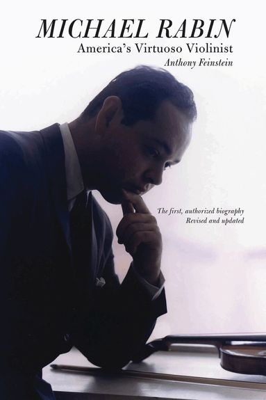 Anthony Feinstein - Michael Rabin - America's Virtuoso Violinist, Häftad