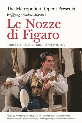 Lorenzo Da Ponte - Metropolitan Opera Presents: Wolfgang Amadeus Mozart's Le Nozze di Figaro, Häftad