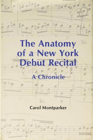 Carol Montparker - Anatomy Of A New York Debut Recital, Inbunden