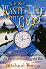bokomslag Why Not Waste Time With God?
