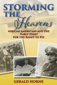 bokomslag Storming the Heavens: African Americans and the Early Fight for the Right to Fly