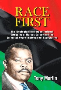 bokomslag Race First: The Ideological and Organizational Struggles of Marcus Garvey and the Universal Negro Improvement Association